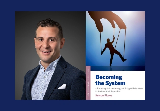 Penn GSE Professor Nelson Flores (left) and the cover of his new book, Becoming the System: A Raciolinguistic Genealogy of Bilingual Education in the Post-Civil Rights Era.